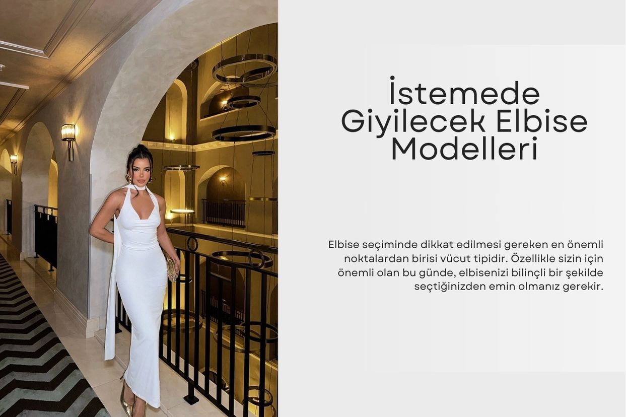 İstemede Giyilecek Elbise Modelleri